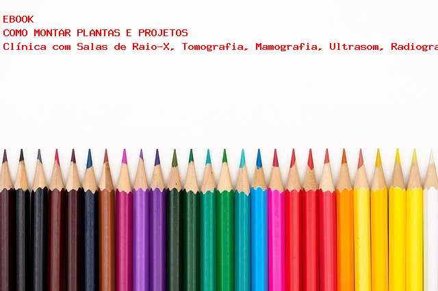 Cl�nica com Salas de Raio-X, Tomografia, Mamografia, Ultrasom, Radiografia 