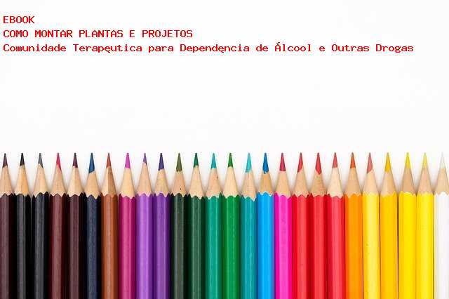 Comunidade Terap�utica para Depend�ncia de �lcool e Outras Drogas 