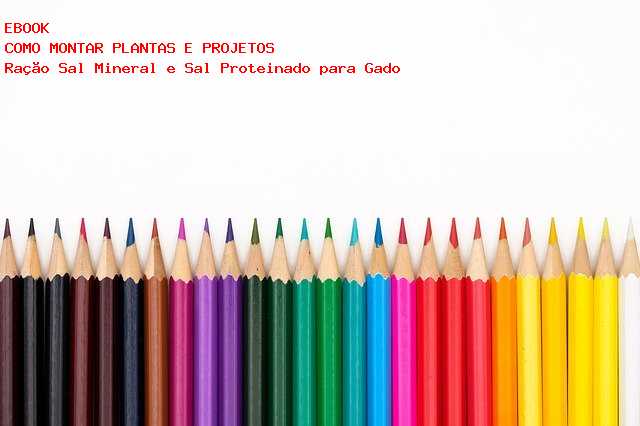 F�brica de Ra��o Sal Mineral e Sal Proteinado para Gado 